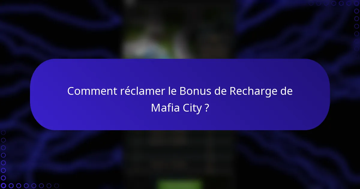 Comment réclamer le Bonus de Recharge de Mafia City ?