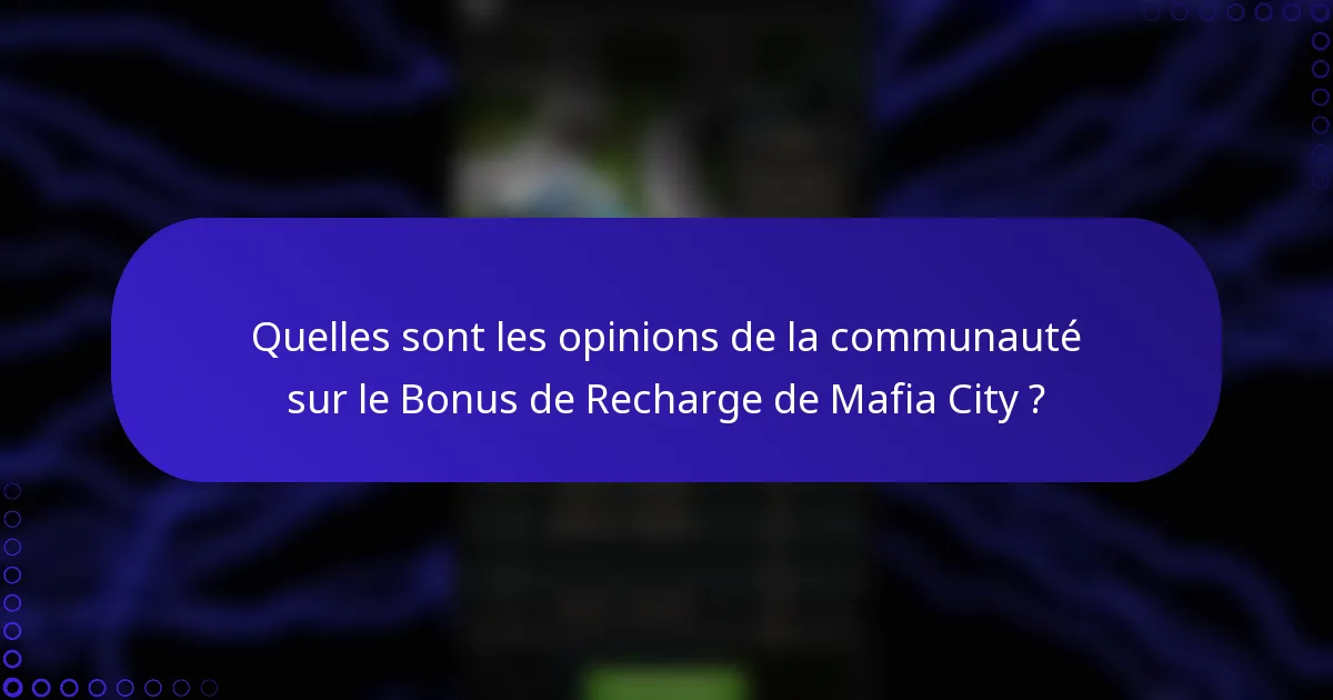 Quelles sont les opinions de la communauté sur le Bonus de Recharge de Mafia City ?
