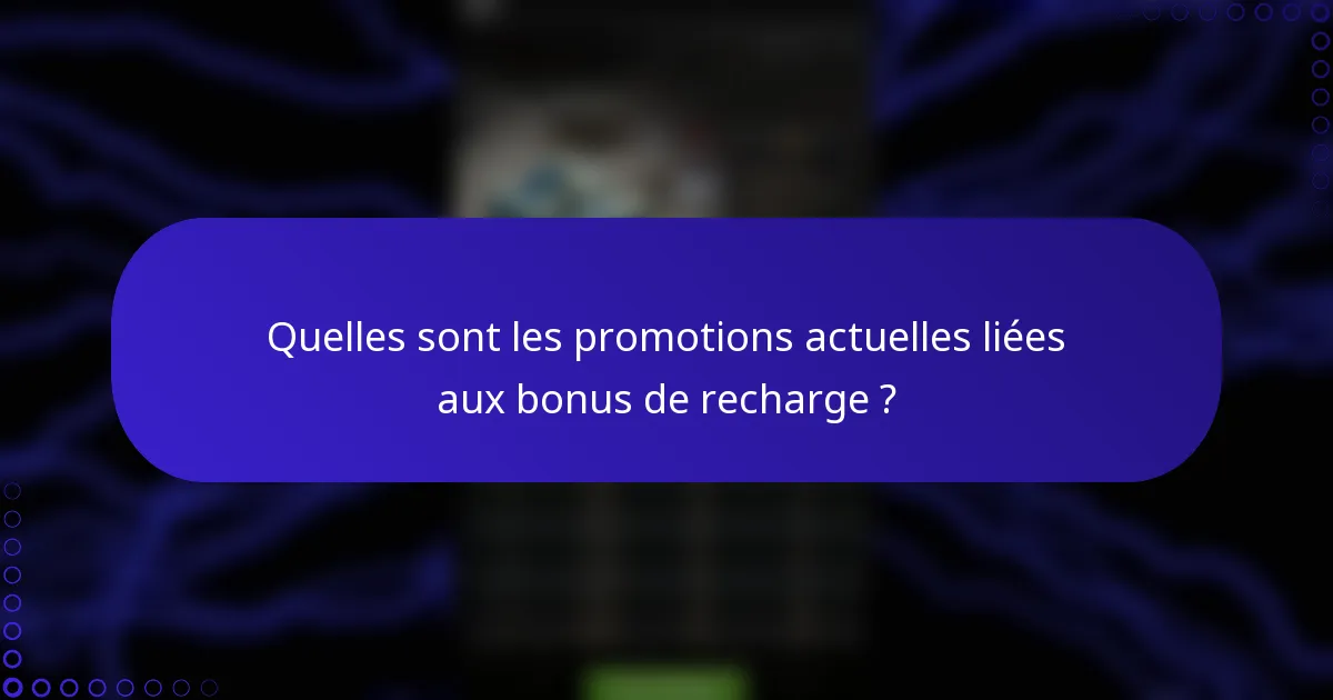 Quelles sont les promotions actuelles liées aux bonus de recharge ?